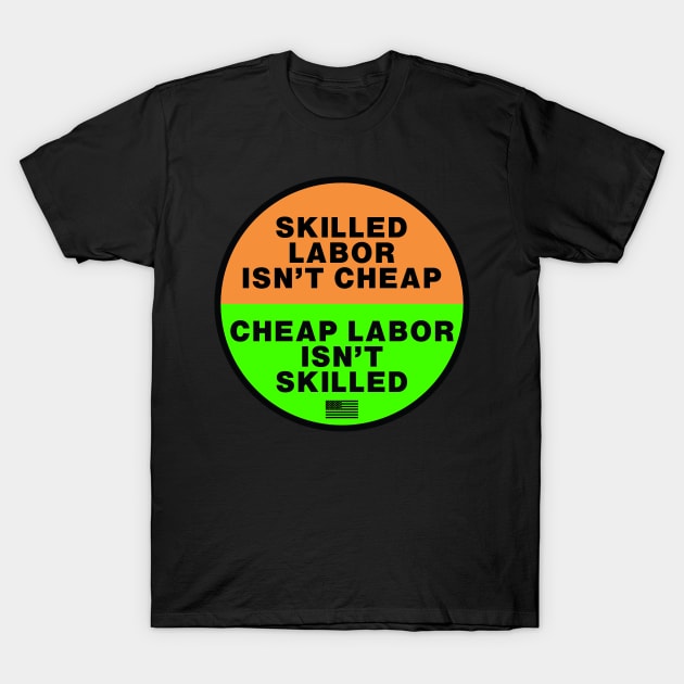 Skilled Labor isn't Cheap OSHA safety colors T-Shirt by  The best hard hat stickers 